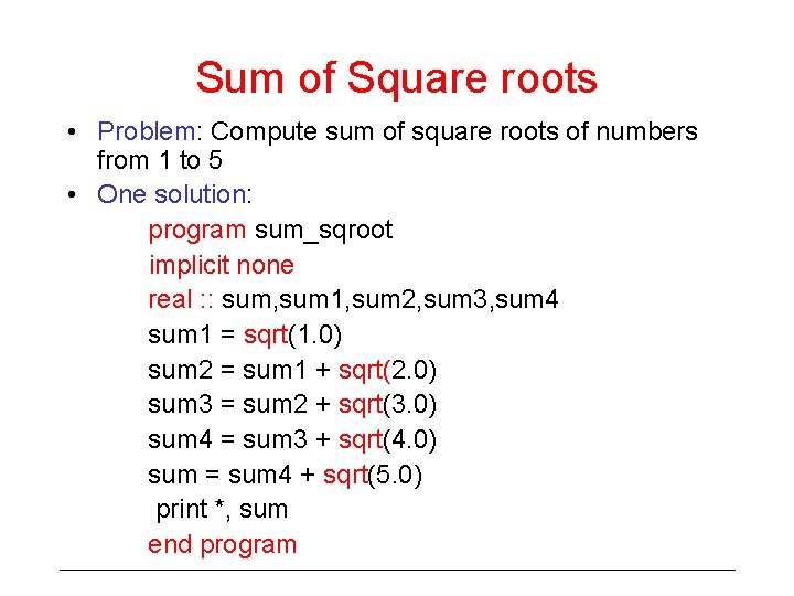 Sum of Square roots • Problem: Compute sum of square roots of numbers from