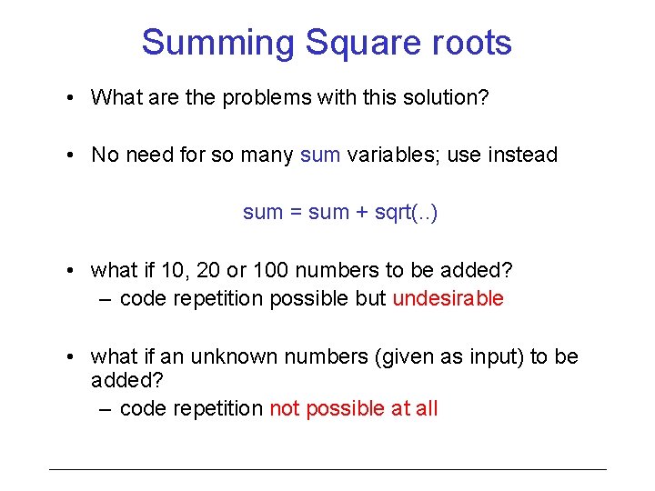 Summing Square roots • What are the problems with this solution? • No need