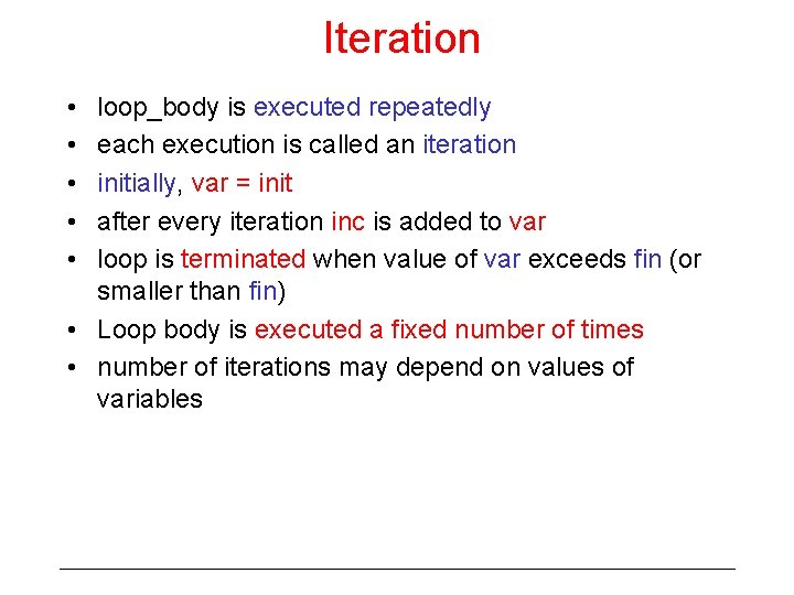 Iteration • • • loop_body is executed repeatedly each execution is called an iteration