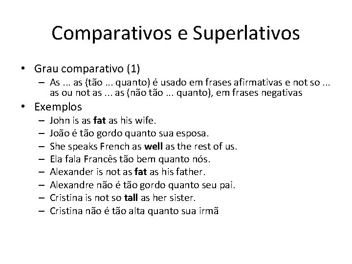 Comparativos e Superlativos • Grau comparativo (1) – As. . . as (tão. .