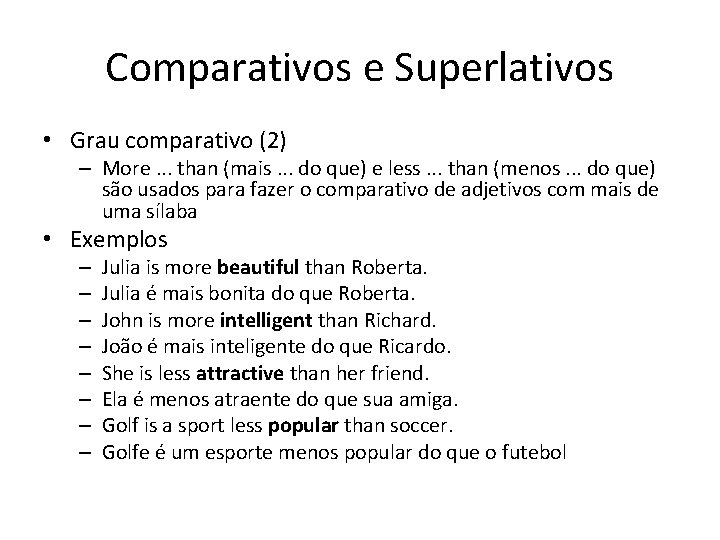 Comparativos e Superlativos • Grau comparativo (2) – More. . . than (mais. .