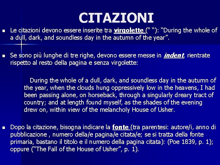 CITAZIONI n n Le citazioni devono essere inserite tra virgolette (“ “): “During the