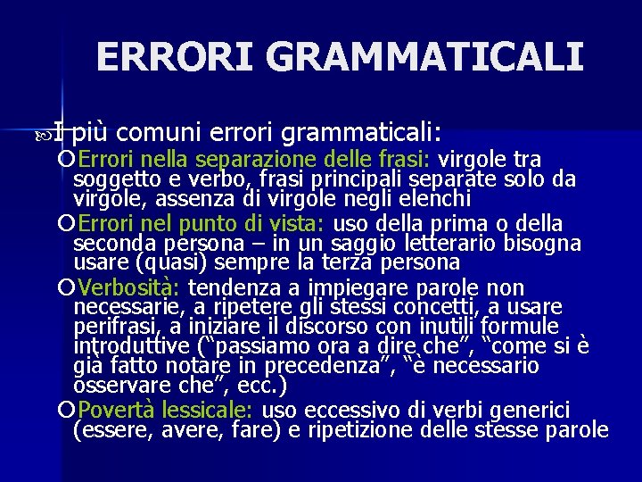 ERRORI GRAMMATICALI I più comuni errori grammaticali: Errori nella separazione delle frasi: virgole tra