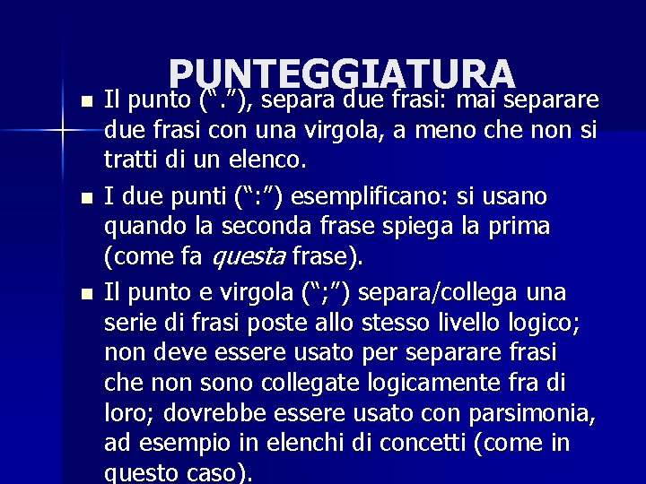 PUNTEGGIATURA n Il punto (“. ”), separa due frasi: mai separare n n due