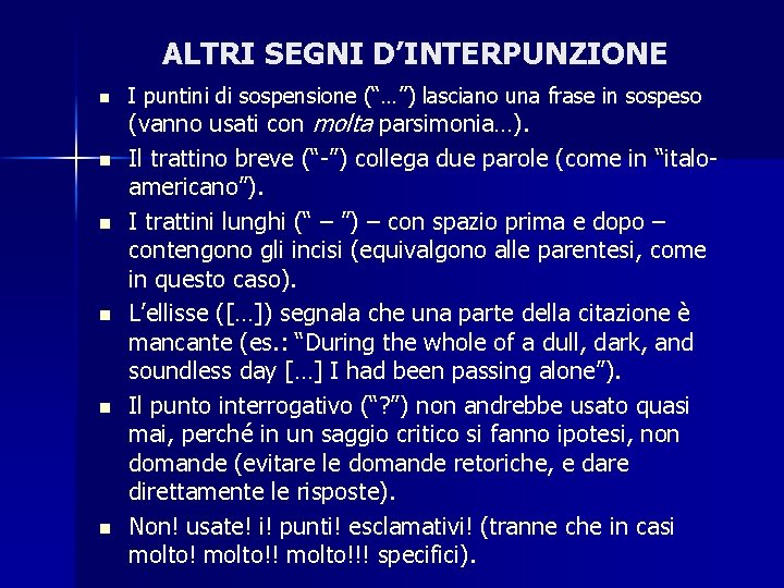 ALTRI SEGNI D’INTERPUNZIONE n n n I puntini di sospensione (“…”) lasciano una frase