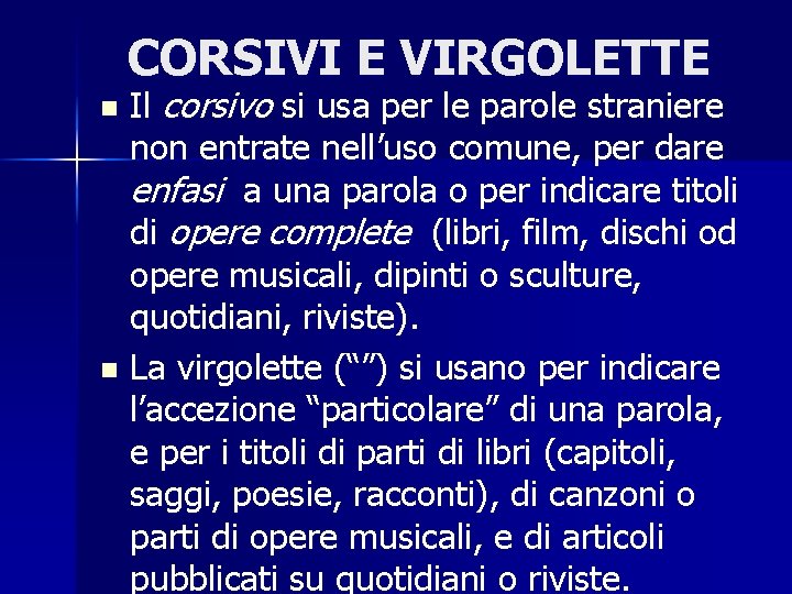 CORSIVI E VIRGOLETTE Il corsivo si usa per le parole straniere non entrate nell’uso