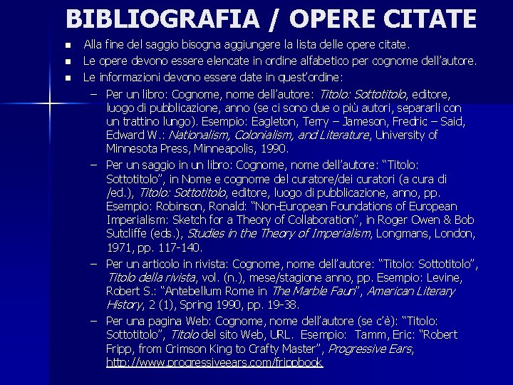 BIBLIOGRAFIA / OPERE CITATE n n n Alla fine del saggio bisogna aggiungere la