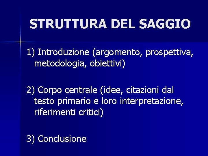STRUTTURA DEL SAGGIO 1) Introduzione (argomento, prospettiva, metodologia, obiettivi) 2) Corpo centrale (idee, citazioni