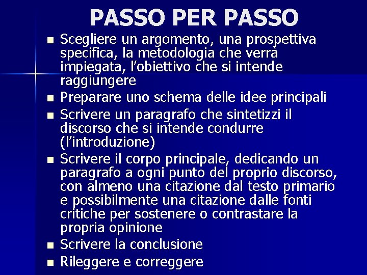 PASSO PER PASSO n n n Scegliere un argomento, una prospettiva specifica, la metodologia