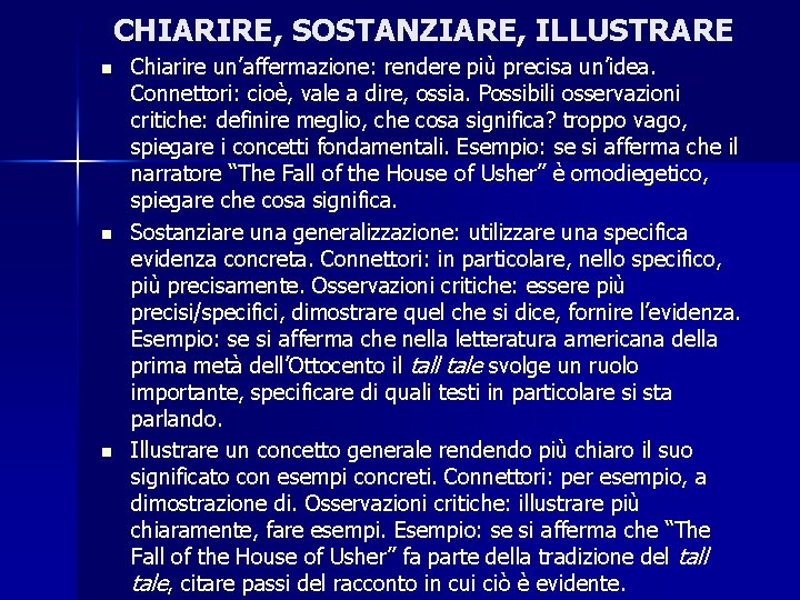 CHIARIRE, SOSTANZIARE, ILLUSTRARE n n n Chiarire un’affermazione: rendere più precisa un’idea. Connettori: cioè,