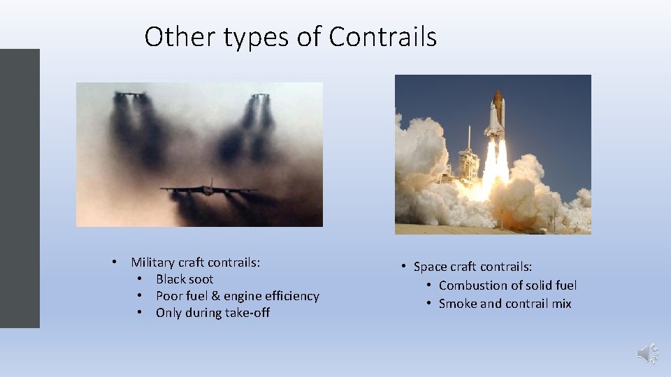 Other types of Contrails • Military craft contrails: • Black soot • Poor fuel