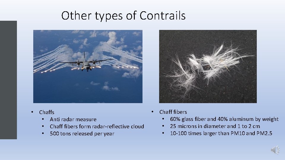 Other types of Contrails • Chaffs • Anti radar measure • Chaff fibers form