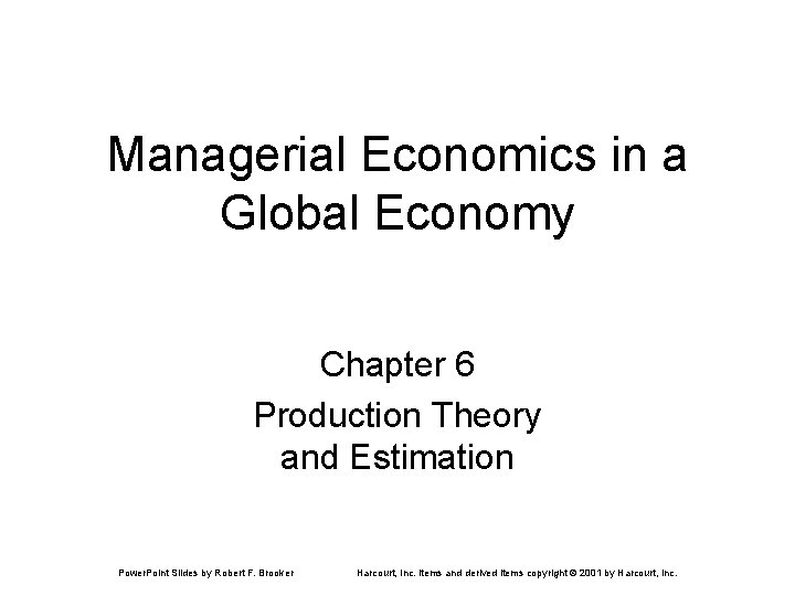 Managerial Economics in a Global Economy Chapter 6 Production Theory and Estimation Power. Point