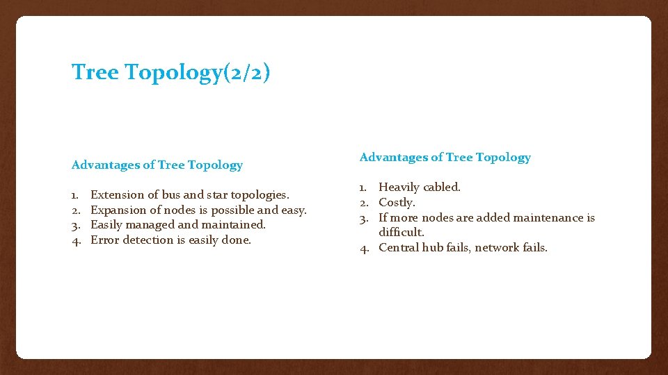 Tree Topology(2/2) Advantages of Tree Topology 1. 2. 3. 4. Extension of bus and