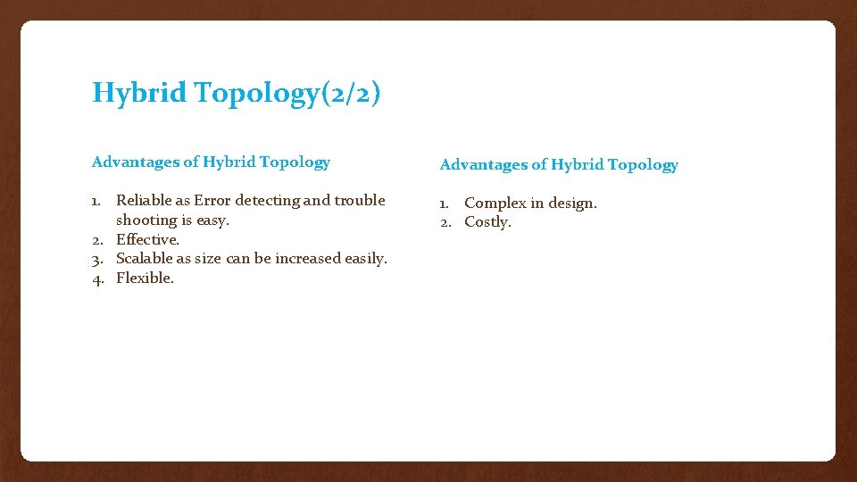 Hybrid Topology(2/2) Advantages of Hybrid Topology 1. Reliable as Error detecting and trouble shooting