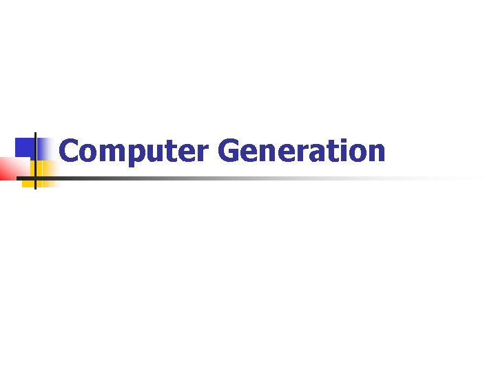 Computer Generation Computer Generation