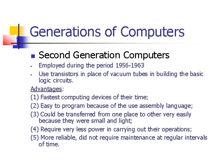 Generations of Computers Second Generation Computers Employed during the period 1956 -1963 • Use Generations of Computers Second Generation Computers Employed during the period 1956 -1963 • Use