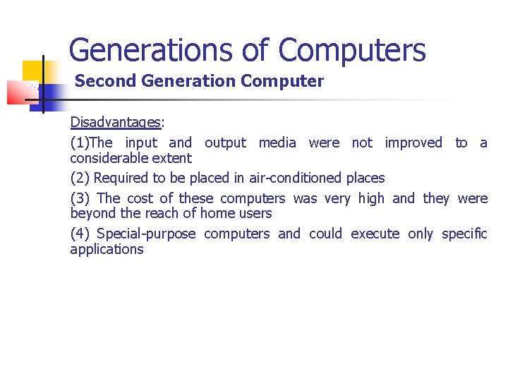 Generations of Computers Second Generation Computer Disadvantages: (1)The input and output media were not Generations of Computers Second Generation Computer Disadvantages: (1)The input and output media were not