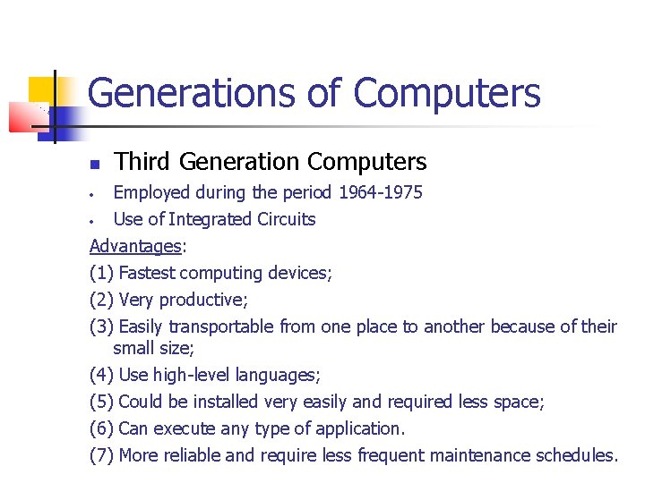 Generations of Computers Third Generation Computers • Employed during the period 1964 -1975 Use Generations of Computers Third Generation Computers • Employed during the period 1964 -1975 Use