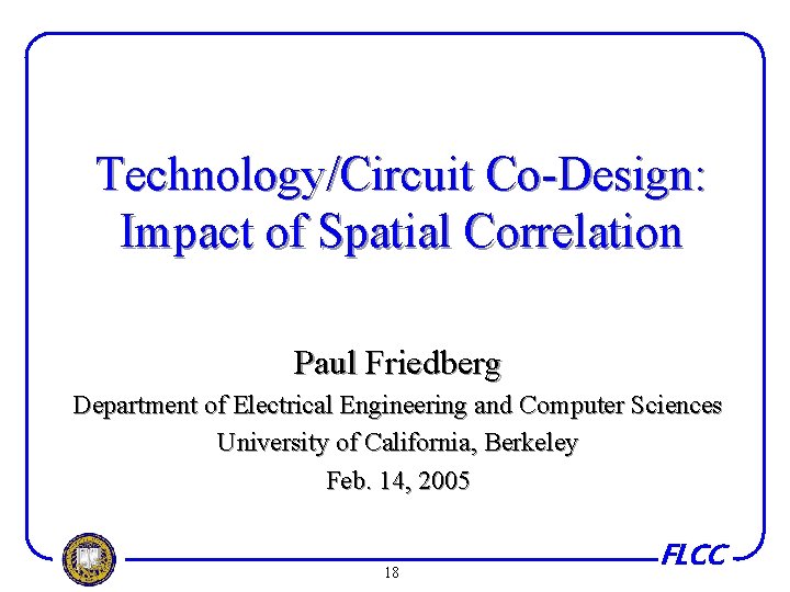 Technology/Circuit Co-Design: Impact of Spatial Correlation Paul Friedberg Department of Electrical Engineering and Computer