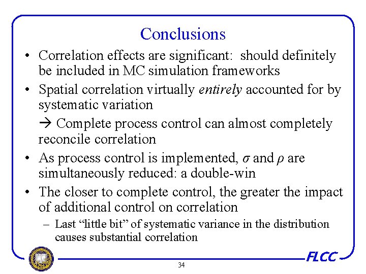 Conclusions • Correlation effects are significant: should definitely be included in MC simulation frameworks