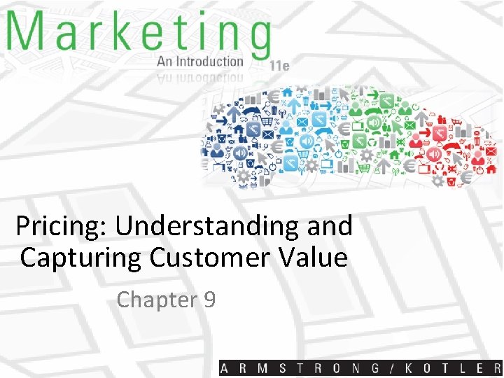 Pricing: Understanding and Capturing Customer Value Chapter 9 