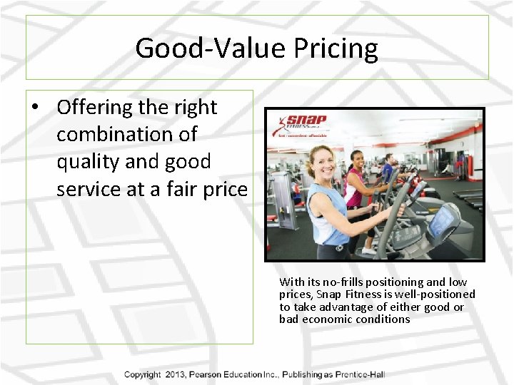 Good-Value Pricing • Offering the right combination of quality and good service at a