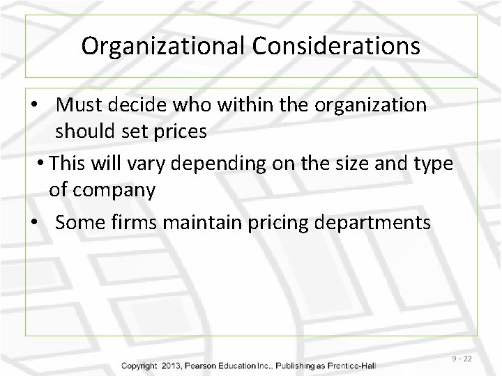 Organizational Considerations • Must decide who within the organization should set prices • This