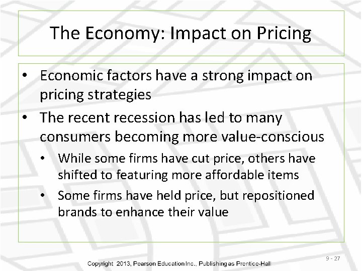 The Economy: Impact on Pricing • Economic factors have a strong impact on pricing