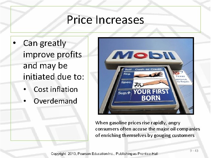 Price Increases • Can greatly improve profits and may be initiated due to: •