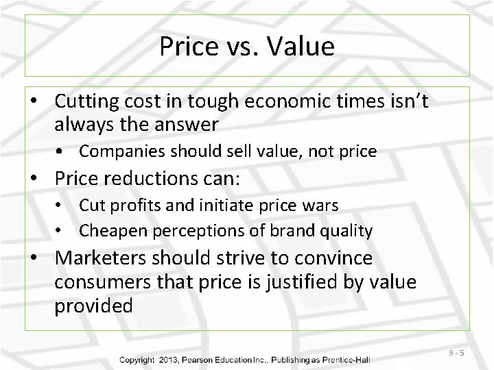 Price vs. Value • Cutting cost in tough economic times isn’t always the answer