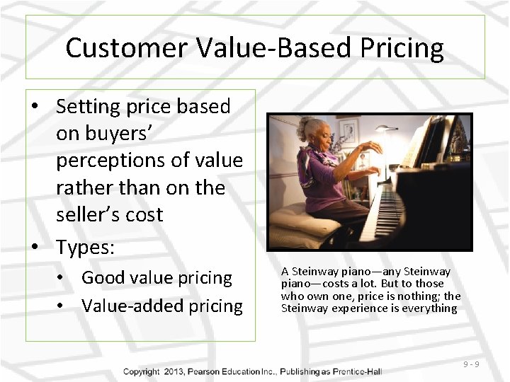 Customer Value-Based Pricing • Setting price based on buyers’ perceptions of value rather than