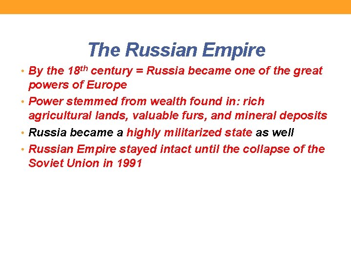 The Russian Empire • By the 18 th century = Russia became one of