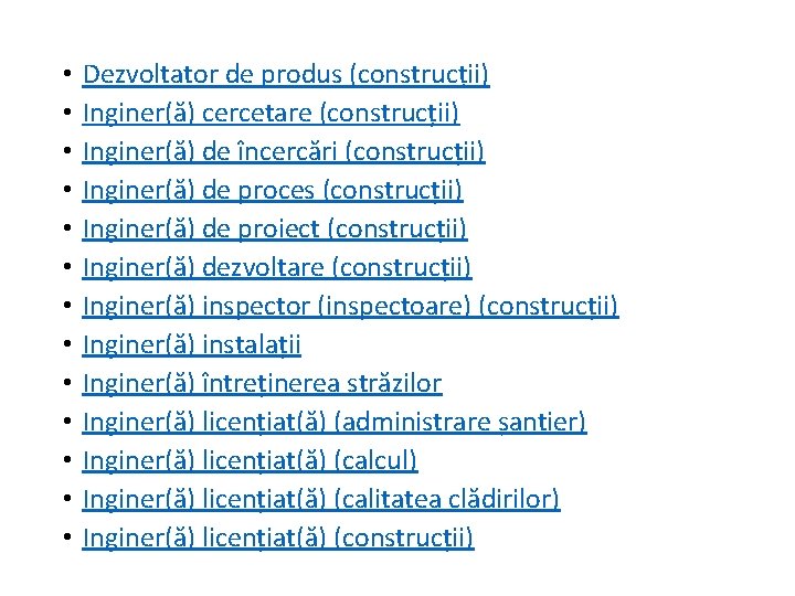  • • • • Dezvoltator de produs (construcții) Inginer(ă) cercetare (construcții) Inginer(ă) de