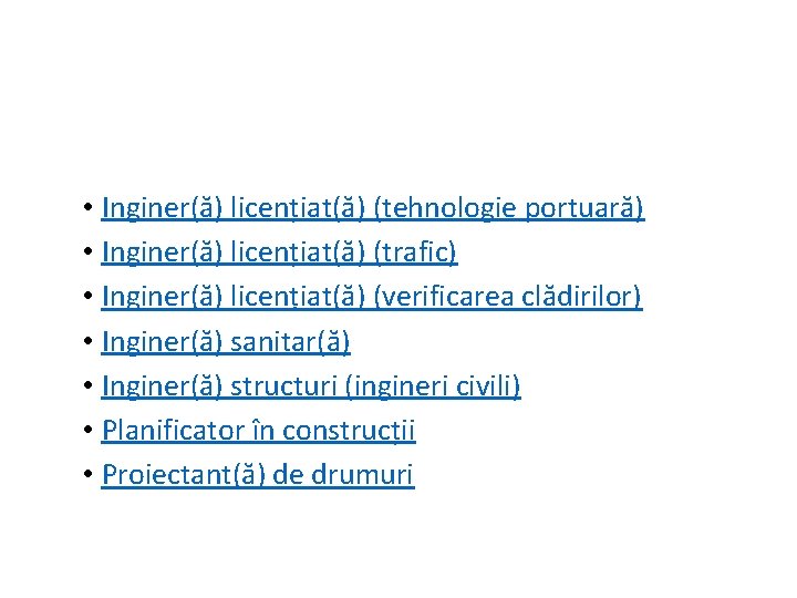  • Inginer(ă) licențiat(ă) (tehnologie portuară) • Inginer(ă) licențiat(ă) (trafic) • Inginer(ă) licențiat(ă) (verificarea