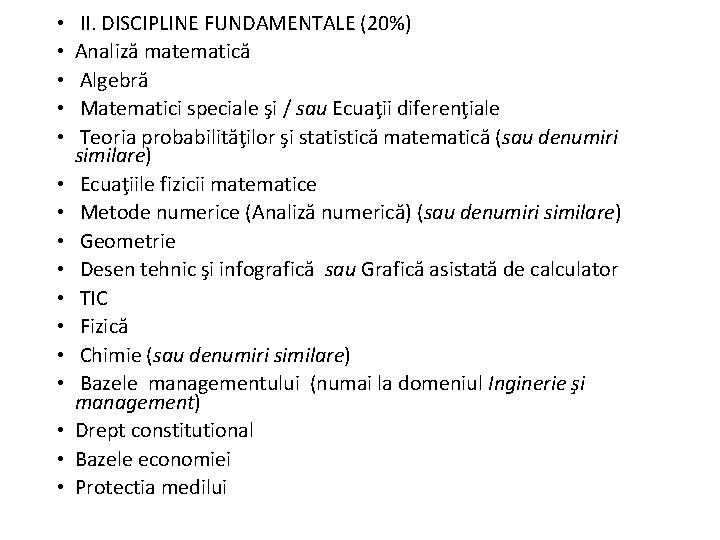  • • • • II. DISCIPLINE FUNDAMENTALE (20%) Analiză matematică Algebră Matematici speciale