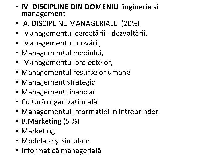  • IV. DISCIPLINE DIN DOMENIU inginerie si management • A. DISCIPLINE MANAGERIALE (20%)