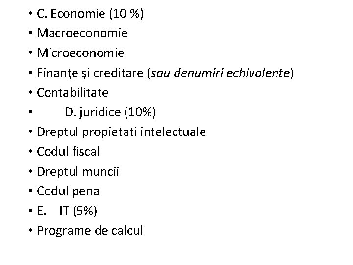 • C. Economie (10 %) • Macroeconomie • Microeconomie • Finanţe şi creditare