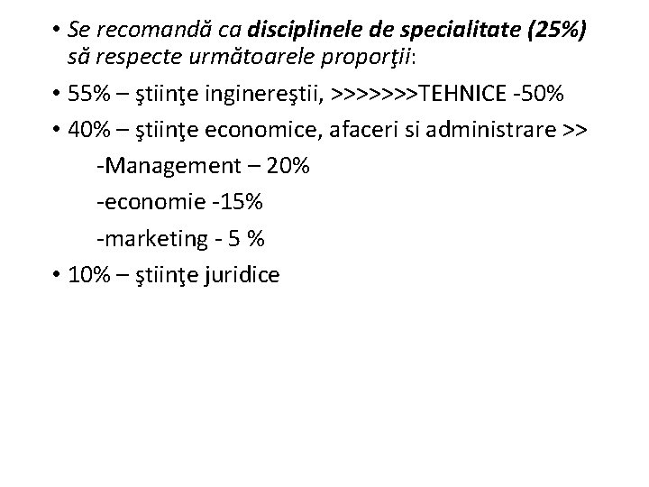  • Se recomandă ca disciplinele de specialitate (25%) să respecte următoarele proporţii: •