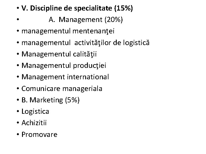  • V. Discipline de specialitate (15%) • A. Management (20%) • managementul mentenanţei