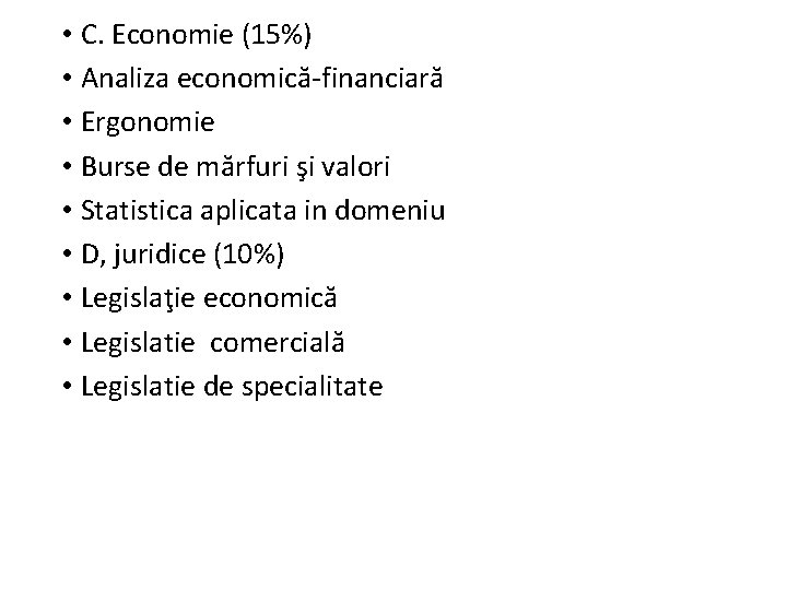  • C. Economie (15%) • Analiza economică-financiară • Ergonomie • Burse de mărfuri