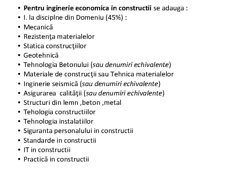  • • • • • Pentru inginerie economica in constructii se adauga :