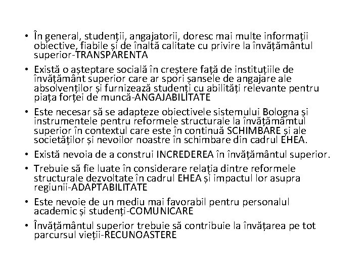  • În general, studenții, angajatorii, doresc mai multe informații obiective, fiabile și de