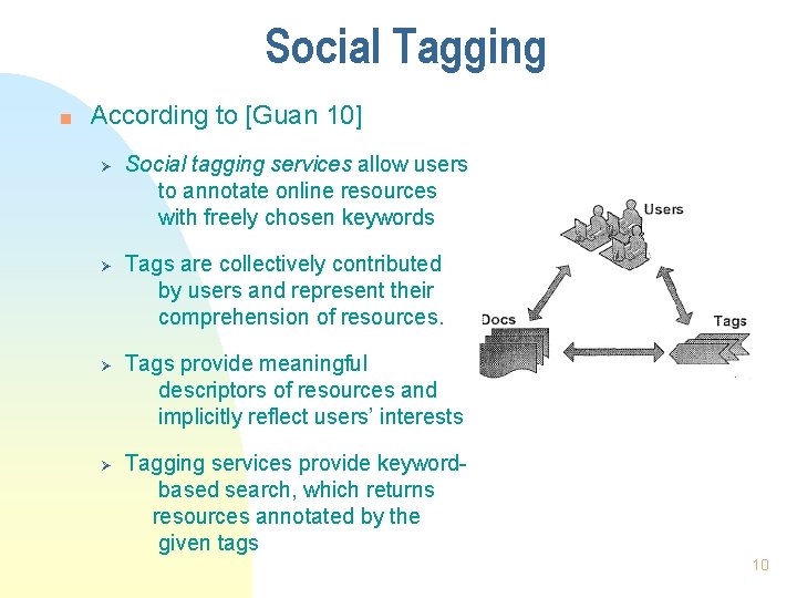 Social Tagging n According to [Guan 10] Ø Ø Social tagging services allow users