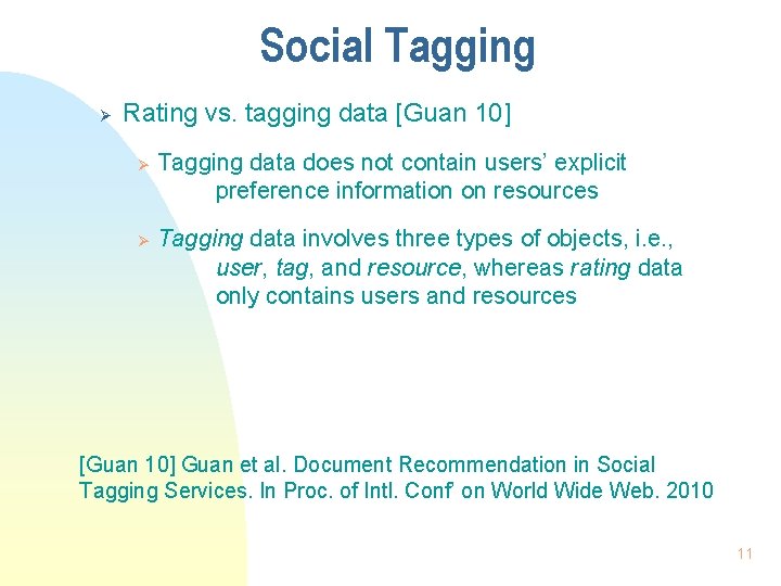 Social Tagging Ø Rating vs. tagging data [Guan 10] Ø Ø Tagging data does