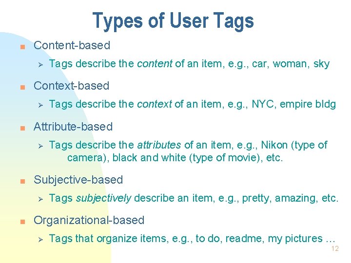 Types of User Tags n Content-based Ø n Context-based Ø n Tags describe the