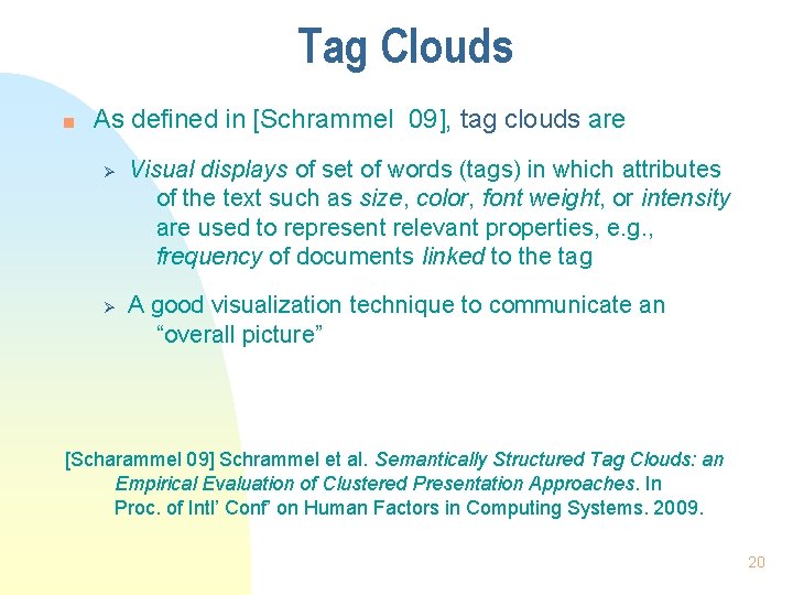 Tag Clouds n As defined in [Schrammel 09], tag clouds are Ø Ø Visual