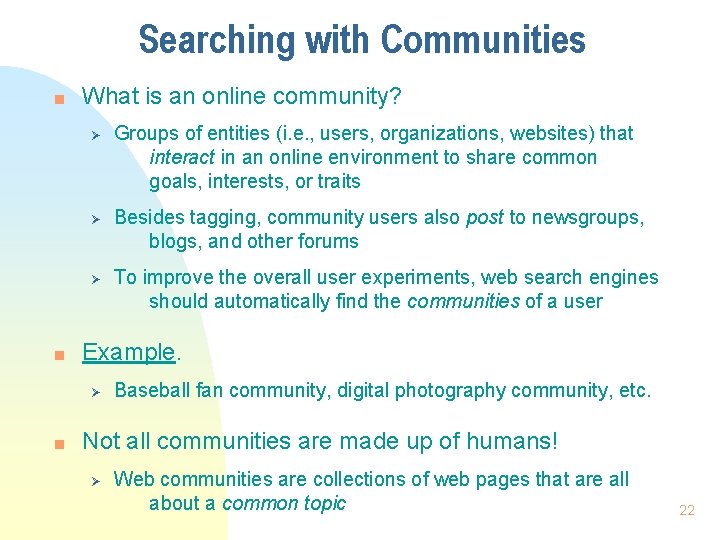 Searching with Communities n What is an online community? Ø Ø Ø n Besides