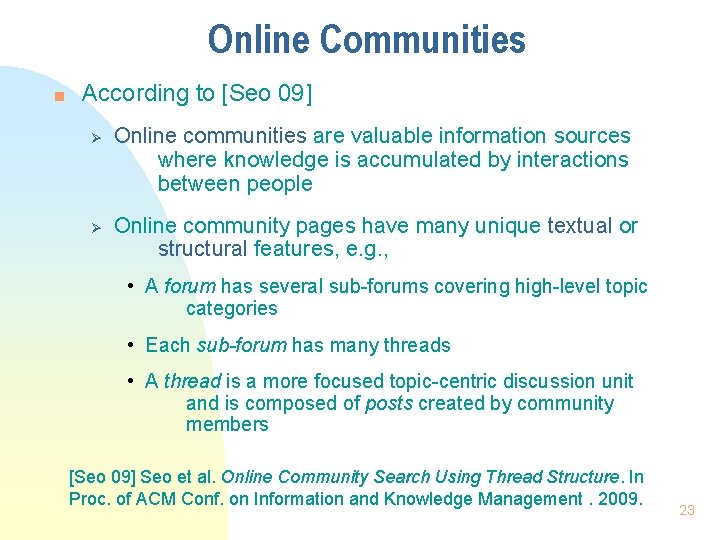 Online Communities n According to [Seo 09] Ø Ø Online communities are valuable information