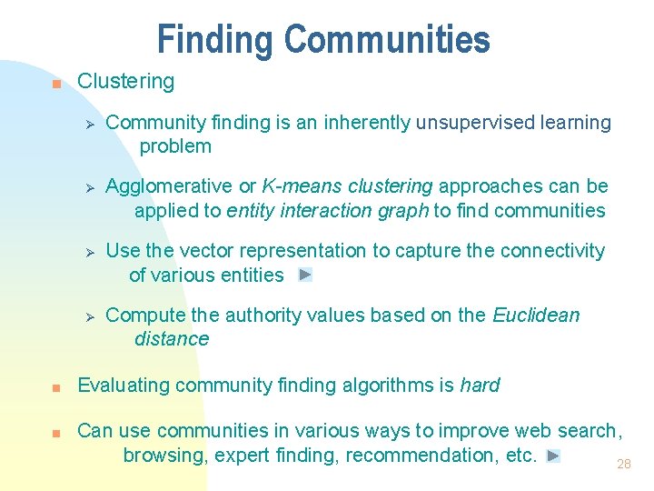 Finding Communities n Clustering Ø Ø n n Community finding is an inherently unsupervised